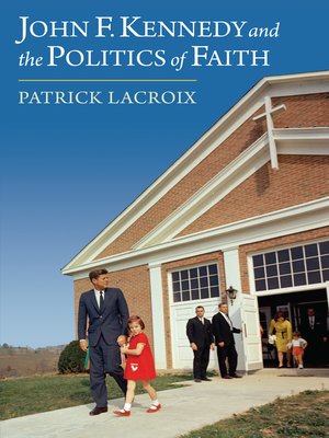 cover image of John F. Kennedy and the Politics of Faith